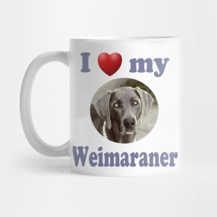 I Love My Weimaraner Mug